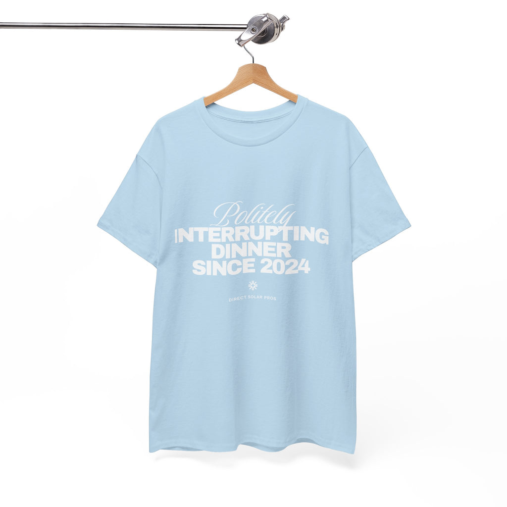 Politely Interrupting Dinner Since 2024 T-Shirt